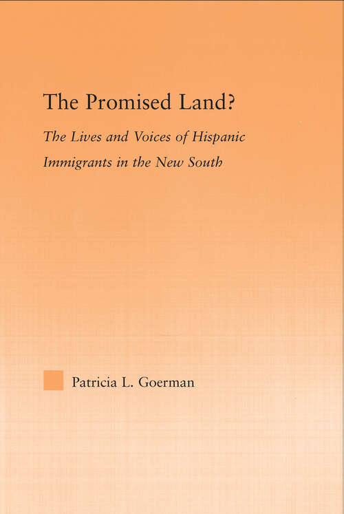 Book cover of The Promised Land?: The Lives and Voices of Hispanic Immigrants in the New South (Latino Communities: Emerging Voices - Political, Social, Cultural and Legal Issues)