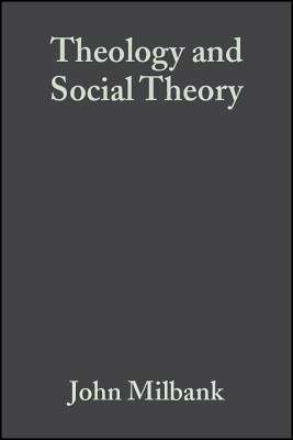 Book cover of Theology and Social Theory: Beyond Secular Reason (2nd edition)
