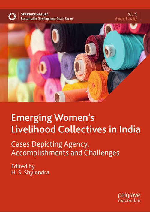 Book cover of Emerging Women’s Livelihood Collectives in India: Cases Depicting Agency, Accomplishments and Challenges (Sustainable Development Goals Series)