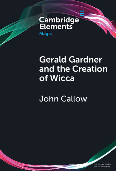 Book cover of Gerald Gardner and the Creation of Wicca (Elements in Magic)