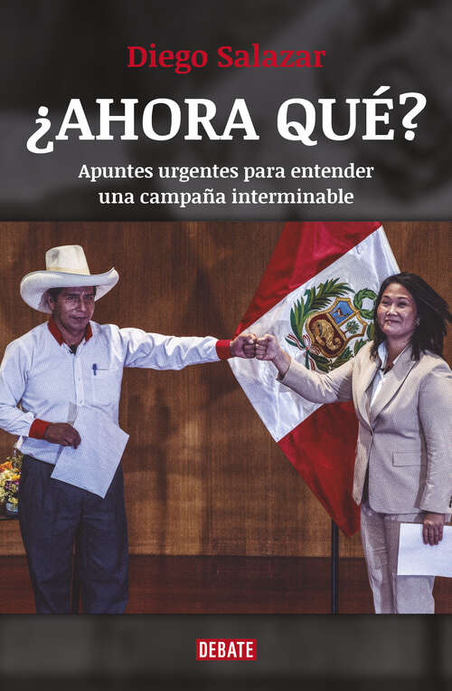 Book cover of ¿Ahora qué?: Apuntes urgentes para entender una campaña interminable