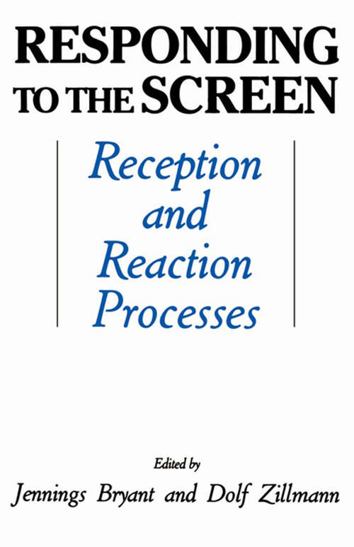 Responding To the Screen: Reception and Reaction Processes (Routledge Communication Series)