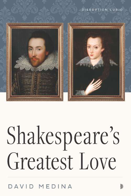 Book cover of Shakespeare's Greatest Love (Disruption Curios)