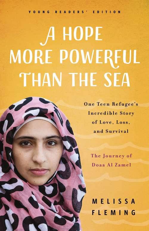 Book cover of A Hope More Powerful Than the Sea (Young Readers' Edition): The Journey of Doaa Al Zamel: One Teen Refugee's Incredible Story of Love, Loss, and Survival