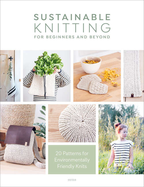 Book cover of Sustainable Knitting for Beginners and Beyond: 20 Patterns for Environmentally Friendly Knits