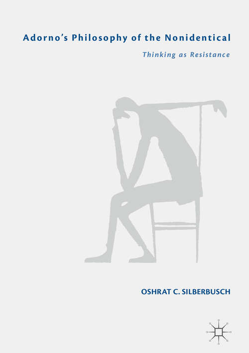 Book cover of Adorno’s Philosophy of the Nonidentical: Thinking As Resistance