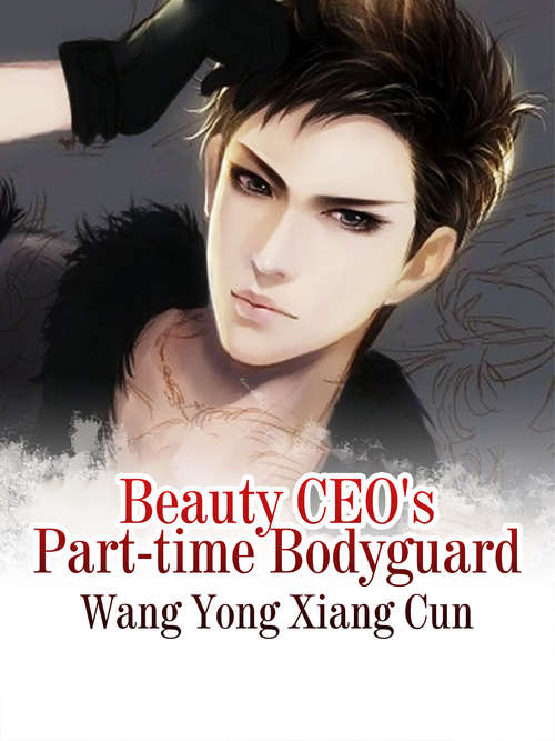 Beauty CEO's Part-time Bodyguard: Volume 2 (Volume 2 #2)