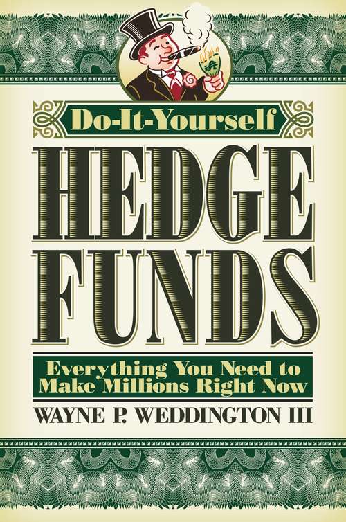 Book cover of Do It Yourself Hedge Funds: Everything You Need to Make Millions Right Now