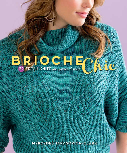 Book cover of Brioche Chic: 22 Fresh Knits for Women & Men