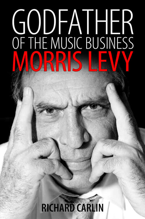 Book cover of Godfather of the Music Business: Morris Levy (EPub Single) (American Made Music Series)