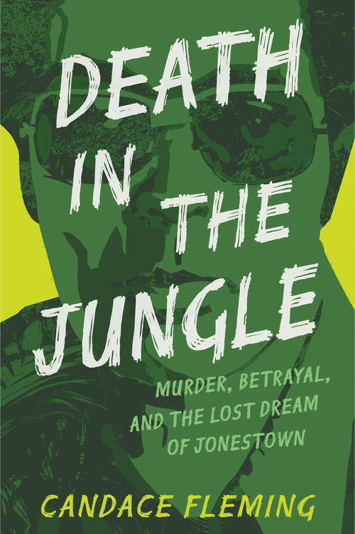 Book cover of Death in the Jungle: Murder, Betrayal, and the Lost Dream of Jonestown