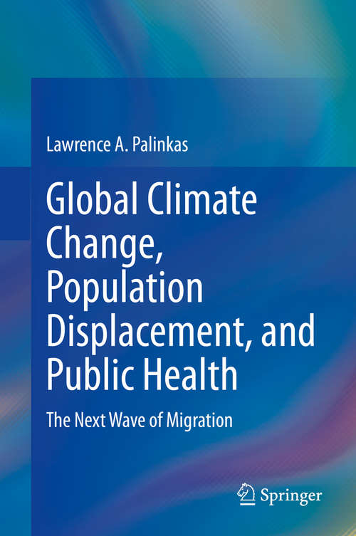 Global Climate Change, Population Displacement, and Public Health: The Next Wave of Migration