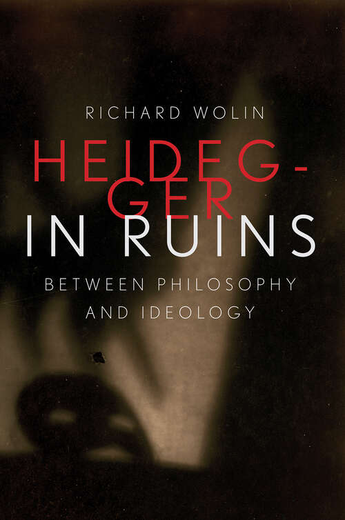 Book cover of Heidegger in Ruins: Between Philosophy and Ideology