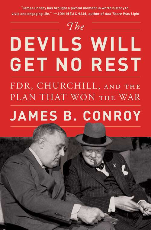 Book cover of The Devils Will Get No Rest: FDR, Churchill, and the Plan That Won the War