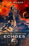The Epherium Chronicles: Echoes