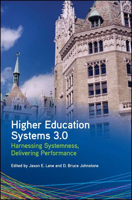 Book cover of Higher Education Systems 3.0: Harnessing Systemness, Delivering Performance (SUNY series, Critical Issues in Higher Education)