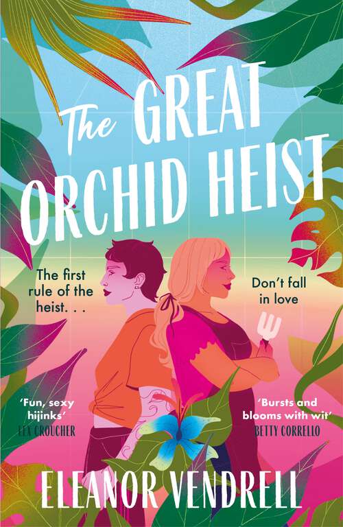 Book cover of The Great Orchid Heist: A heart-pounding and hilarious sapphic romcom with a heist twist!