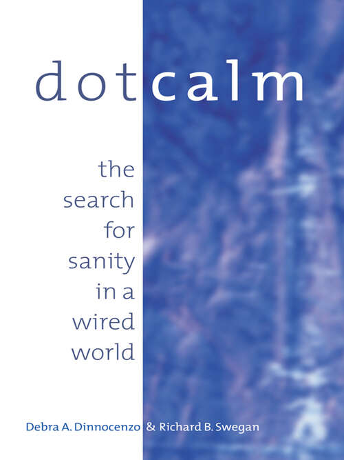 Book cover of Dot Calm: The Search for Sanity in a Wired World