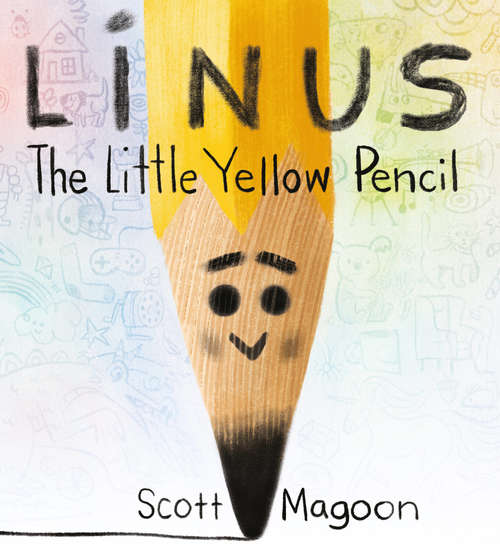 Book cover of Linus The Little Yellow Pencil