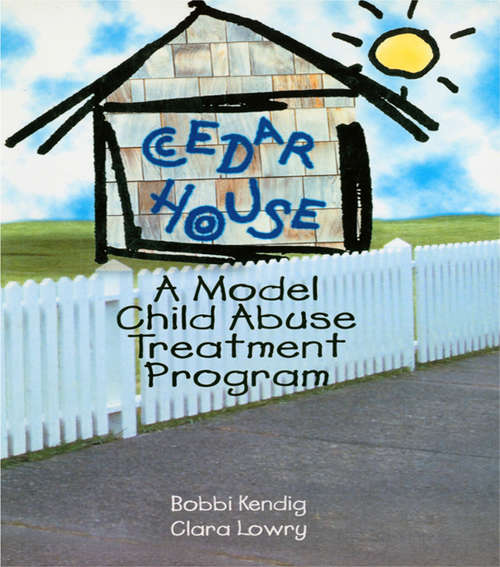 Book cover of Cedar House: A Model Child Abuse Treatment Program