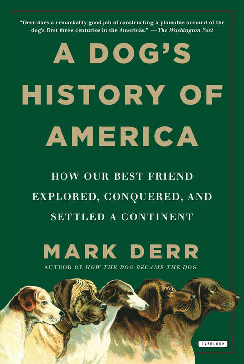 Book cover of A Dog's History of America: How Our Best Friend Explored, Conquered, and Settled a Continent