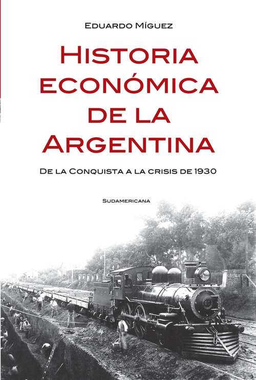 Book cover of Historia económica de la Argentina: De la conquista a la crisis de 1930