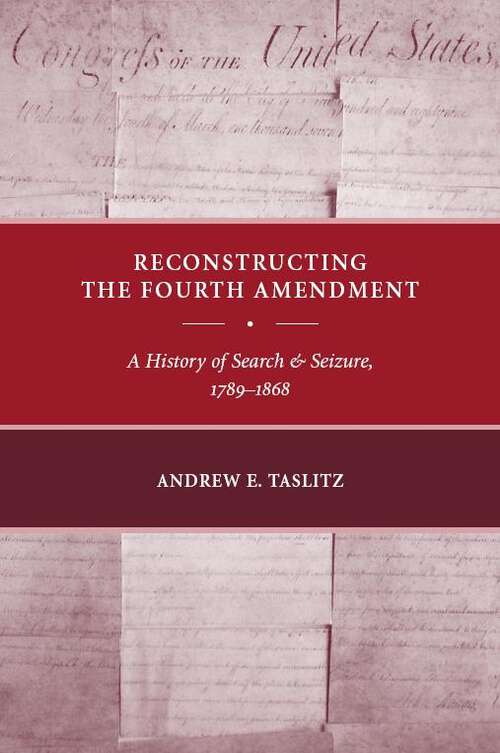 Book cover of Reconstructing the Fourth Amendment: A History of Search and Seizure, 1789-1868