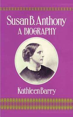Book cover of Susan B. Anthony: A Biography of a Singular Feminist