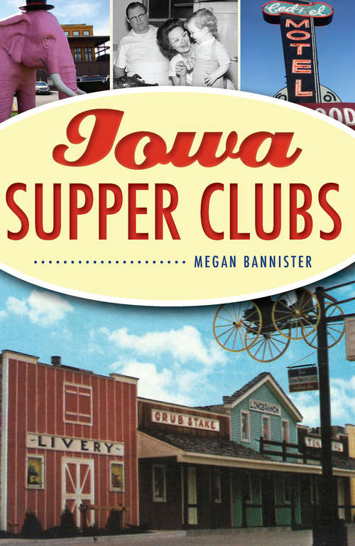 Book cover of Iowa Supper Clubs (American Palate)