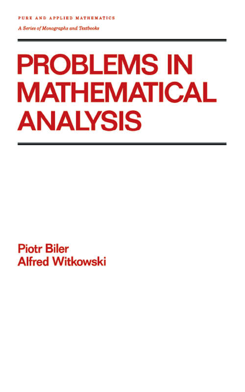 Problems in Mathematical Analysis (Pure and Applied Mathematics #132)