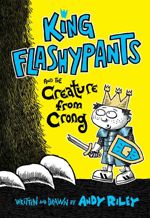 Book cover of King Flashypants and the Creature from Crong (King Flashypants #2)