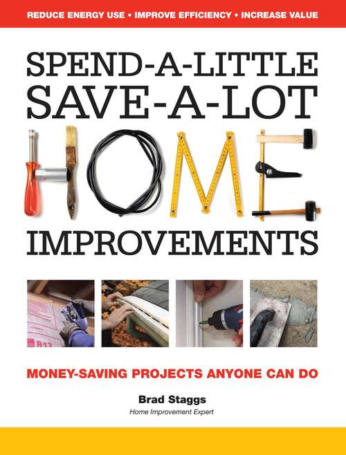 Book cover of Spend-A-Little Save-A-Lot Home Improvements: Money-saving Projects Anyone Can Do