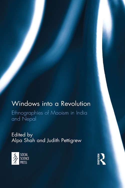Windows into a Revolution: Ethnographies of Maoism in India and Nepal