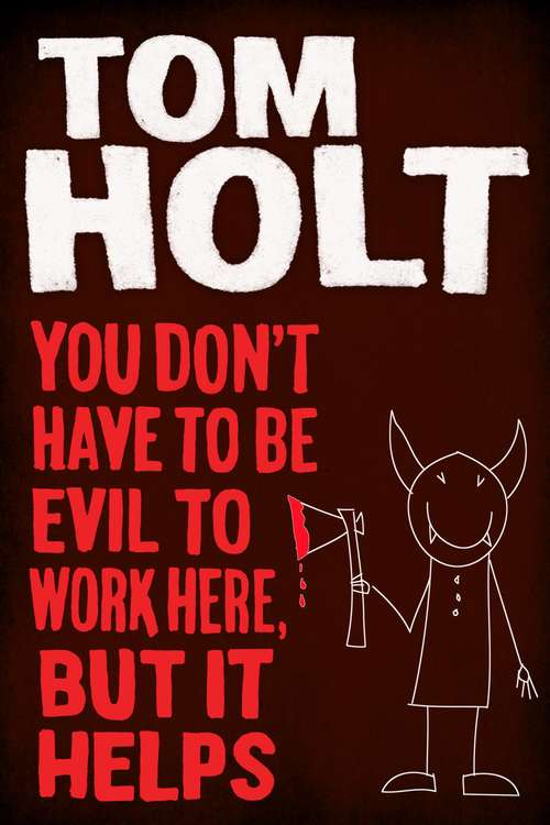 Book cover of You Don't Have to Be Evil to Work Here, But it Helps