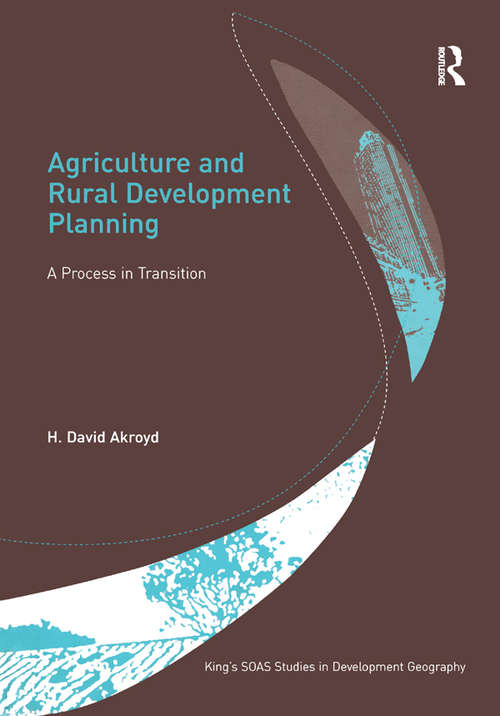 Book cover of Agriculture and Rural Development Planning: A Process in Transition (King's SOAS Studies in Development Geography)