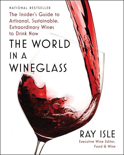 Book cover of The World in a Wineglass: The Insider's Guide to Artisanal, Sustainable, Extraordinary Wines to Drink Now