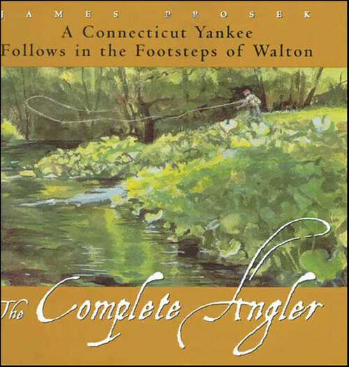 Book cover of The Complete Angler: A Connecticut Yankee Follows in the Footsteps of Walton