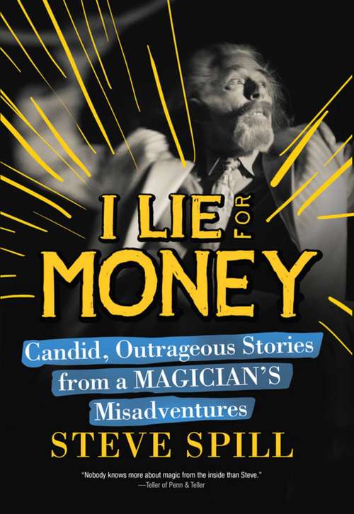 Book cover of I Lie for Money: Candid, Outrageous Stories from a Magician’s Misadventures (Proprietary)