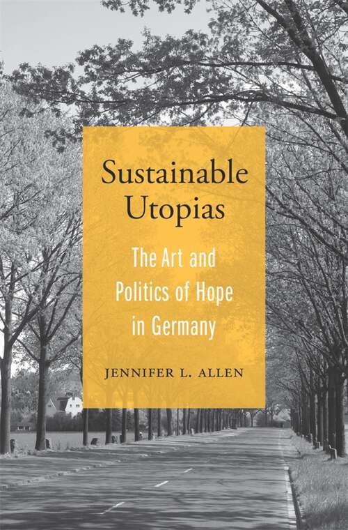 Book cover of Sustainable Utopias: The Art and Politics of Hope in Germany