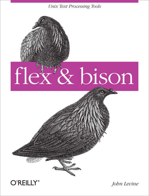 flex & bison: Text Processing Tools