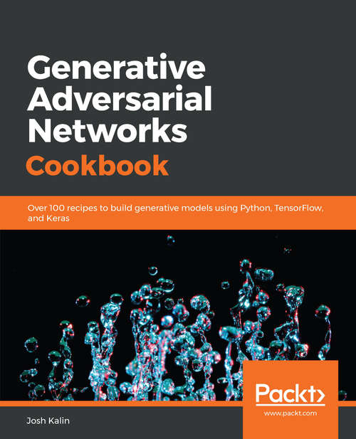 Book cover of Generative Adversarial Networks Cookbook