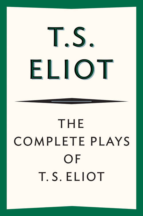 The Complete Plays of T. S. Eliot