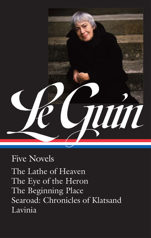 Book cover of Ursula K. Le Guin (LOA #379): The Lathe of Heaven / The Eye of the Heron / The Beginning Place / Searoad / Lavinia