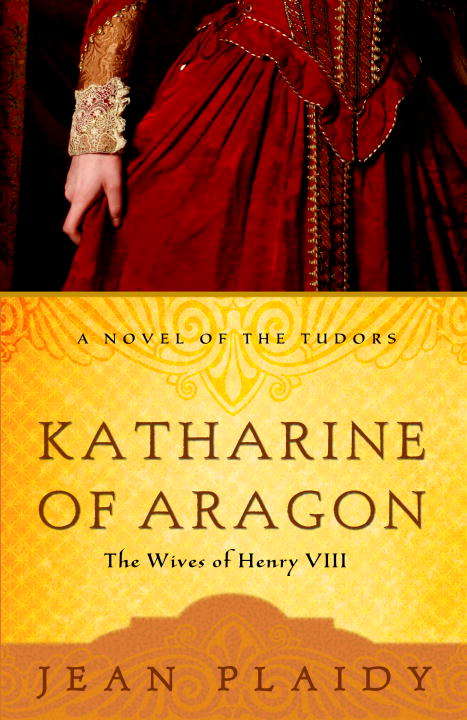 Book cover of Katharine of Aragon: The Story of a Spanish Princess and an English Queen (A Novel of the Tudors)