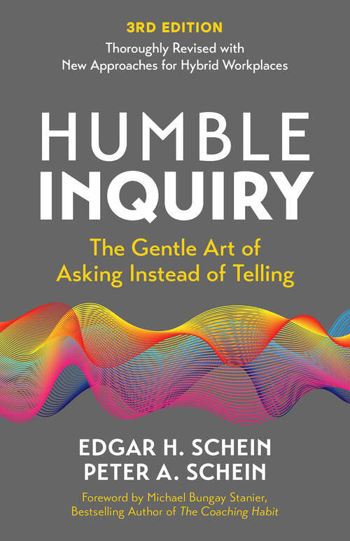 Book cover of Humble Inquiry, 3rd Edition: The Gentle Art of Asking Instead of Telling (3)