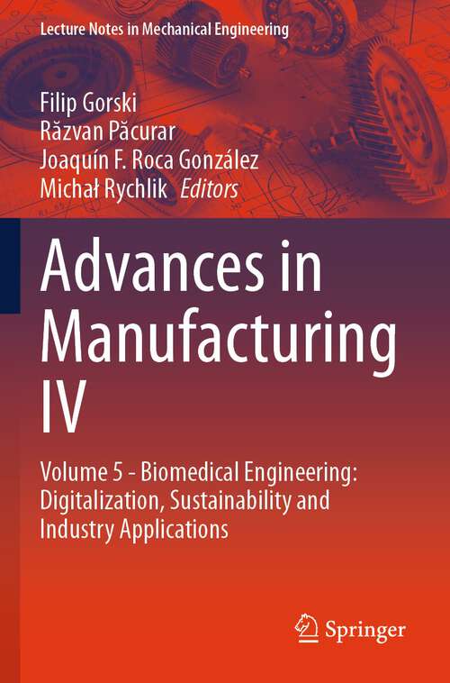 Book cover of Advances in Manufacturing IV: Volume 5 - Biomedical Engineering: Digitalization, Sustainability and Industry Applications (2024) (Lecture Notes in Mechanical Engineering)