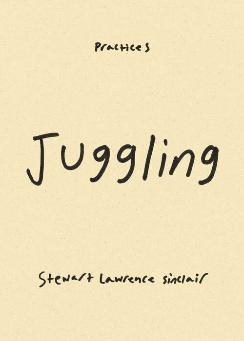 Book cover of Juggling (Practices Series)