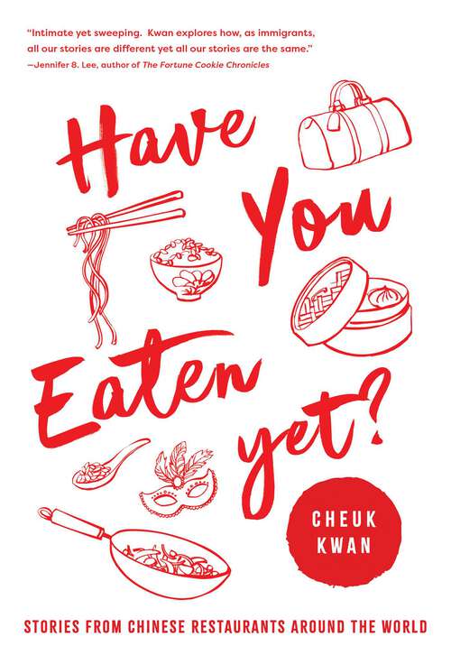 Book cover of Have You Eaten Yet: Stories from Chinese Restaurants Around the World
