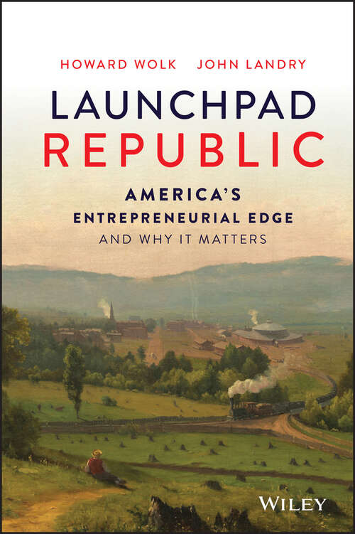 Book cover of Launchpad Republic: America's Entrepreneurial Edge and Why It Matters