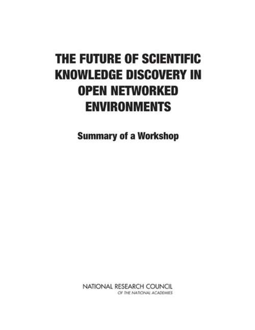 Book cover of The Future of Scientific Knowledge Discovery in Open Networked Environments: Summary of a Workshop